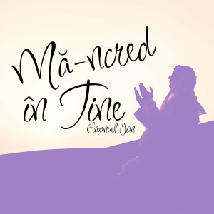 Emanuel Ion - Mă-Ncred În Tine (2022)