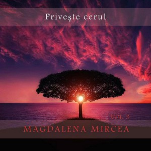 Magdalena Mircea - Priveşte cerul, Vol. 3 (2004)