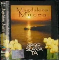 Magdalena Mircea - Spre Slava Ta (2000)