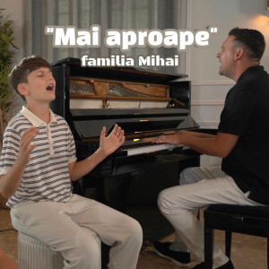 Familia Mihai - Mai Aproape (2025)