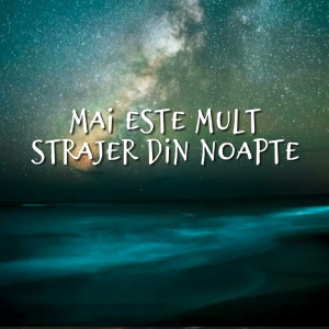 Muzica Crestina Noua - Mai Este Mult Strajer Din Noapte (2024)