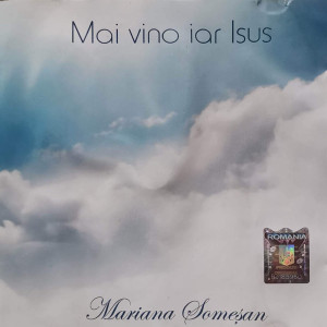 Mariana Somesan - Mai Vino Iar Isus