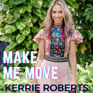 Kerrie Roberts - Make Me Move