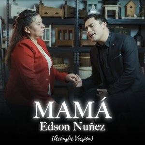 Edson Nuñez - Mamá (Acoustic Version)