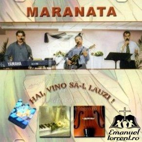 Maranata - Hai, vino sa-L lauzi