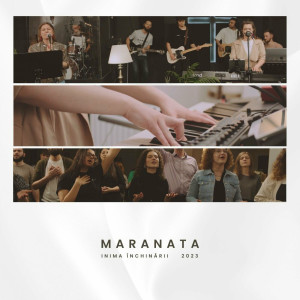 Inima Închinării - Maranata (Live) (2023)