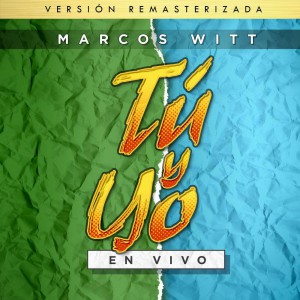 Marcos Witt - Tu y Yo (Remasterizada) (2016)