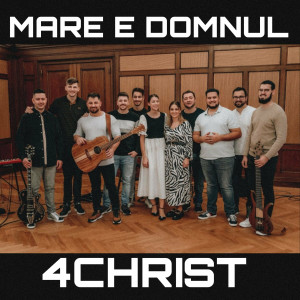 4CHRIST - Mare E Domnul (2023)