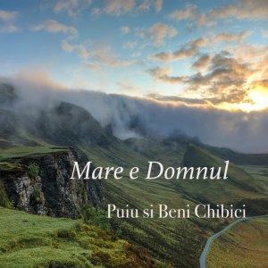 Beni Chibici - Mare E Domnul