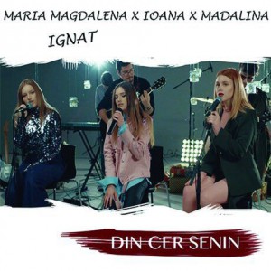 Maria Magdalena & Ioana & Madalina Ignat - Din Cer Senin (2018)