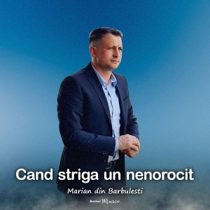 Marian din Barbulesti - Cand Ttriga Un Nenorocit (2022)