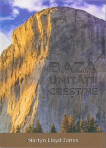 Martyn Lloyd-Jones - Baza Unității Creștine (2021)