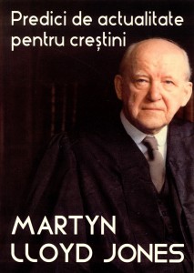 Martyn Lloyd-Jones - Predici De Actualitate Pentru Creștini (2021)