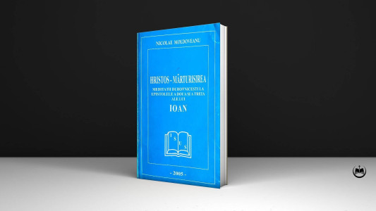 Nicolae Moldoveanu - Meditații la Ep. 2 și 3 Ioan