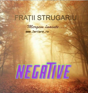 Frații Strugariu - Mergem Înainte - Negative