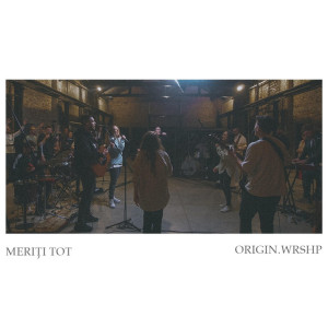 ORIGIN.WRSHP - Meriți Tot (2023)