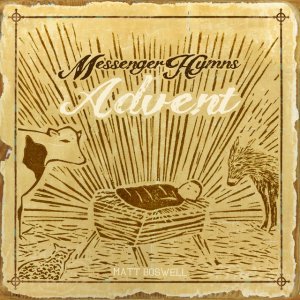 Matt Boswell - Messenger Hymns: Advent