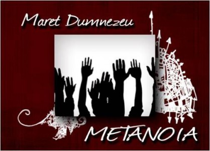 Metanoia - Maret Dumnezeu