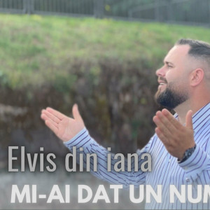Elvis Din Iana - Mi-Ai Dat Un Nume Minunat (2023)