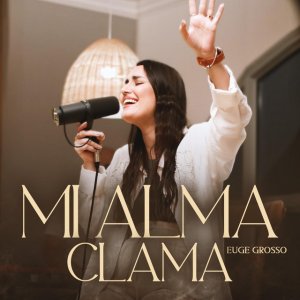 Euge Grosso - Mi Alma Clama
