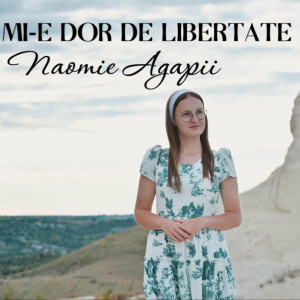 Naomie Agapii - Mi-E Dor De Libertate (2025)