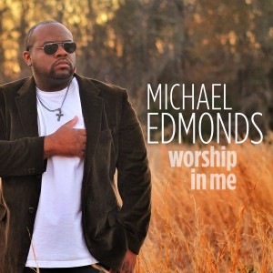 Michael Edmonds - Worship in Me (2018)