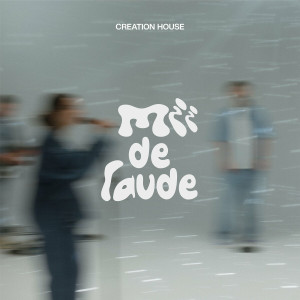 Creation House - Mii De Laude (2024)