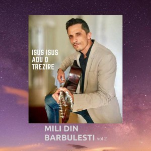 Mili din Bărbuleşti - Isus Isus Adu O Trezire (2020)