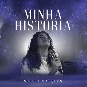 Sophia Marques - Minha História (2022)