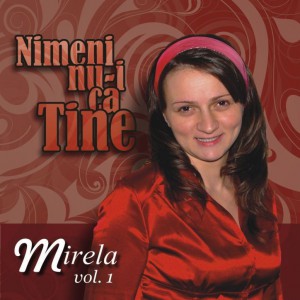 Mirela Ursulescu - Nimeni Nu-I Ca Tine Vol. 1 Negative (2010)