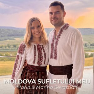 Марин и Марина Севастиян - Moldova Sufletului Meu