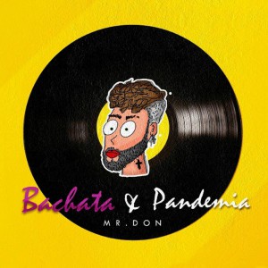 Mr. Don - Bachata y Pandemia (2020)