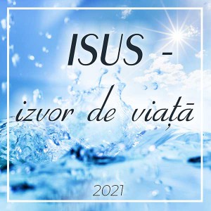 МСЦ ЕХБ - Isus - Izvor De Viață (2021)