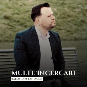 Baloy Din Tandarei - Multe Incercari (2025)