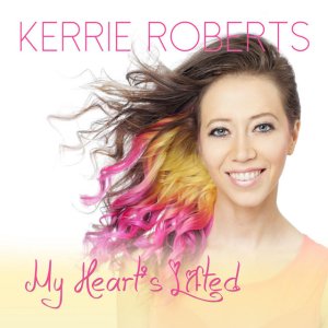 Kerrie Roberts - My Heart's Lifted (2014)