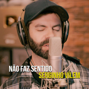 Serginho Vílem - Não Faz Sentido (2022)