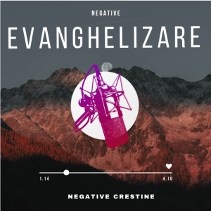 Negative Creștine - Negative Evanghelizare (F-N)