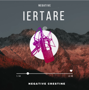 Negative Creștine - Negative Iertare (A-M)