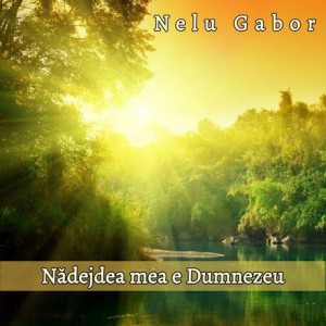 Nelu Gabor - Nădejdea Mea E Dumnezeu (1995)
