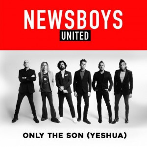 Newsboys - Only the Son (Yeshua) (2019)