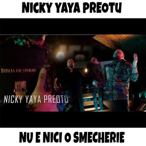 Nicky Yaya Preotu - Nu E Nici O Smecherie (2021)