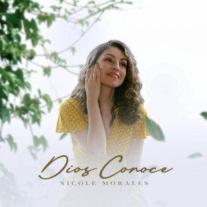 Nicole Morales - Dios Conoce (2020)