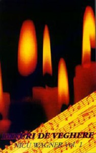 Nicu Wagner - Vol.1 - Imnuri de veghere