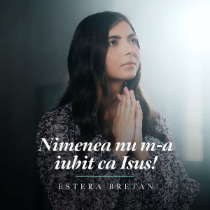 Estera Bretan - Nimenea Nu M-A Iubit Ca Isus (2024)
