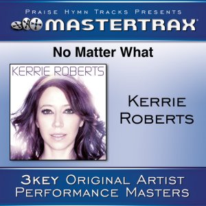 Kerrie Roberts - No Matter What [Performance Tracks]