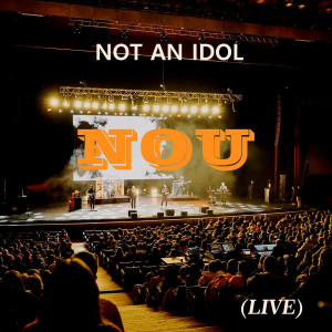 Not An Idol - Nou (Live) (2024)