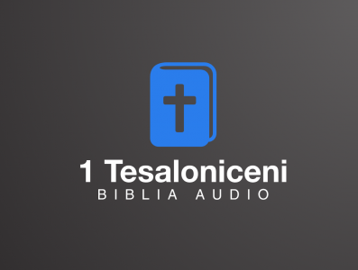 Noul Testament - Biblia Audio - 1 Tesaloniceni