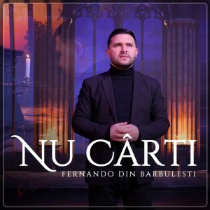 Fernando din Bărbulești - Nu Cârti