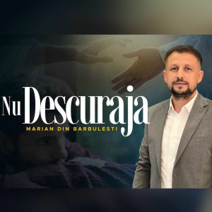 Marian din Barbulesti - Nu Descuraja (2025)