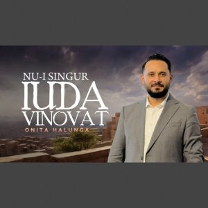 Oniță Halunga - Nu-I Singur Iuda Vinovat